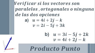 Vectores paralelos ortogonales o ninguna de las dos opciones [upl. by Wills637]