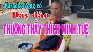 Karaoke vọng cổ THƯƠNG THẦY THÍCH MINH TUỆ  DÂY ĐÀO Tg Ngọc Đợi [upl. by Ttej460]