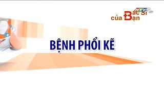 Bệnh viêm phổi kẽ  Bác Sĩ Của Bạn  2021 [upl. by Eisse]