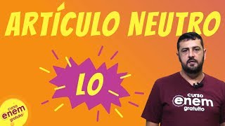 ARTÍCULO NEUTRO ARTIGO NEUTRO LO DO ESPANHOL  Resumo de Espanhol para o Enem [upl. by Aenneea141]