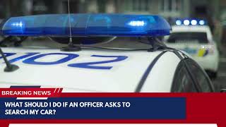 What should I do if an officer asks to search my car [upl. by Aranaj]