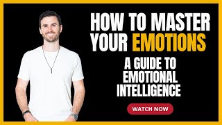 How To Master Your Emotions A Guide to Emotional Intelligence [upl. by Negaet]