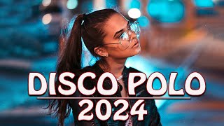 Najlepsza Muzyka Disco Polo 2024  Disco Polo Na Wakacje 2024  Hit Za Hitem Disco Polo 2024 [upl. by Griffiths]