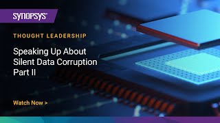 Speaking Up About Silent Data Corruption  Part II  Synopsys [upl. by Norym95]