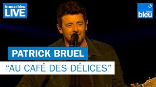 Patrick Bruel quotAu Café des Délicesquot  France Bleu Live [upl. by Aynek]