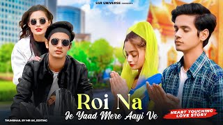 Roi Na Je Yad Meri Aayi Ve  Heart Touching Love Story  Vicky Singh  SatyamampBeauty  SSR UNIVERSE [upl. by Harpole]