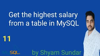 Get the highest salary from a table in MySQL  Shyam Sundar [upl. by Manning619]