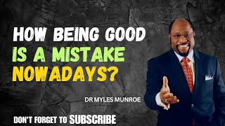 quotWhy Being Kind Is Seen as Fake in Today’s Worldquot Dr Myles Munroe Best motivational speech [upl. by Charmion]