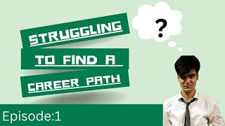 Struggling to Find a Career Path  Can’t Decide on a Career Watch This  Lifewithrahman EP1 [upl. by Llennoc]