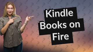 Can I read my Kindle books on a Fire tablet [upl. by Gibbon450]