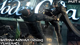 BATMAN ARKHAM ORIGINS  PART 5  VENGEANCE [upl. by Torrell214]