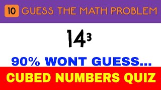 GUESS the CUBED NUMBERS  Math Quiz  Math Problems [upl. by Broddie496]