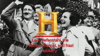 Leni Riefenstahl the History Channel and Idolatry [upl. by Fiorenze]