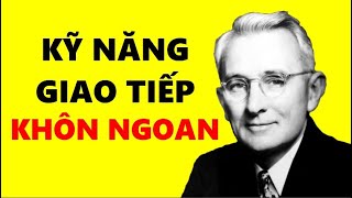 15 Kỹ Năng Giao Tiếp Khôn Ngoan Để Ai Cũng Yêu Quý Bạn  Dale Carnegie [upl. by Wiener]