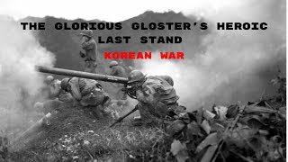 Glorious Glosters Last Stand  The Battle of Imjin River  Korean War [upl. by Chew]