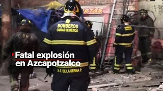 Fatal EXPLOSIÓN en Azcapotzalco Mueren dos en tragedia por acumulación de gas [upl. by Noni629]