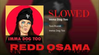 Imma dog too  Toni Romiti slowed [upl. by Fosque]