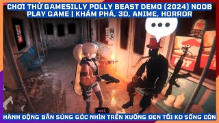 Silly Polly Beast Demo 2024 NoobPlayGame Anime Hành Động Kinh Dị Phiêu Lưu Bí Ẩn Khá là khó [upl. by Atila]