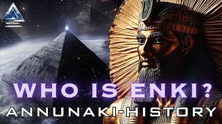 Enki The Alien Who Engineered Humanity  Annunaki History Unveiled  Astral Legends [upl. by Jayson]