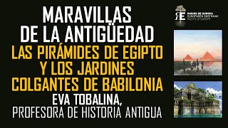 Las 7 Maravillas I Las Pirámides de Egipto y los Jardines Colgantes de Babilonia Eva Tobalina [upl. by Nahsab]