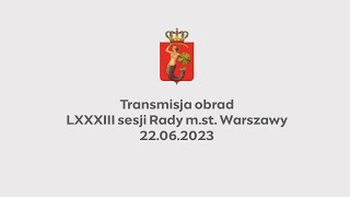 LXXXIII sesja Rady mst Warszawy  22062023 [upl. by Holton269]