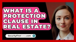 What Is a Protection Clause in Real Estate  SecurityFirstCorpcom [upl. by Knut734]