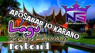 LAGU MINANG KEYBOARD TERBARU  APOSABAB JO KARANO  N S NASIR REMIXER [upl. by Roots]