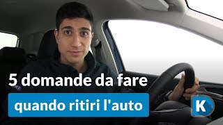 5 domande da fare quando ritiri lauto nuova [upl. by Tselec]