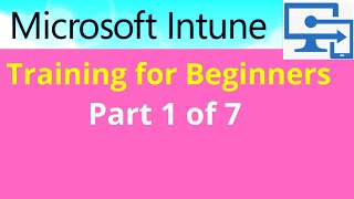 Microsoft Intune Training For Beginners Part 1 [upl. by Eloc]