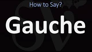 How to Pronounce Gauche CORRECTLY [upl. by Anawak982]