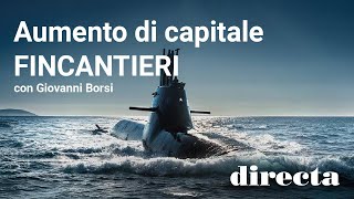 Aumento di Capitale Fincantieri con Giovanni Borsi [upl. by Aninat336]