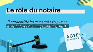 Le rôle du notaire  conseils authenticité impartialité [upl. by Sharona]