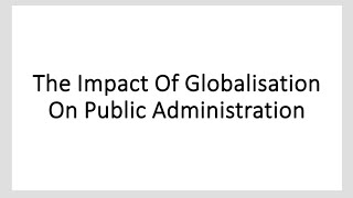 Impact of globalisation on public administration [upl. by Axia]