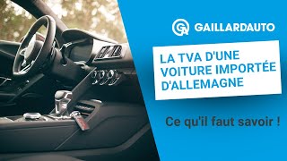 LES ETAPES CLÉS POUR VÉRIFIER LA TVA DUNE VOITURE IMPORTÉE DALLEMAGNE ✅ [upl. by Morty]