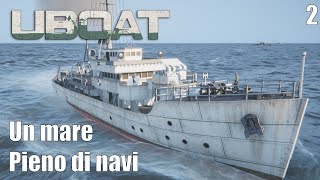 Un Settore pieno di navi  UBOAT Gioco completo Ep 2 Gameplay Ita [upl. by Yojal528]