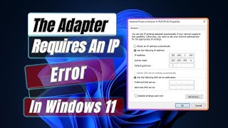 How To Fix The Adapter Requires An IP Address Error In Windows 11 [upl. by Eirrok]