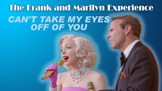 CANT TAKE MY EYES OFF OF YOU  The Frank and Marilyn Experience [upl. by Martinic]