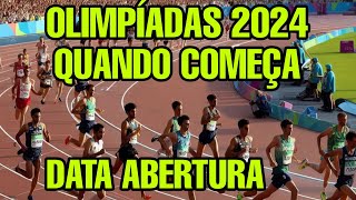 QUANDO COMEÇA AS OLIMPÍADAS 2024 DATA INICIO ABERTURA QUE DIA VAI SER OLIMPÍADAS 2024 QUANDO SERÁ [upl. by Radmilla377]