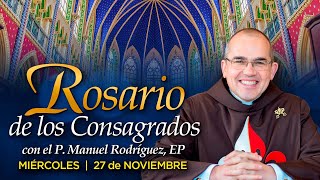 Rosario de los CONSAGRADOS 🙏🏻 Con el P Manuel Rodríguez [upl. by Crescantia]