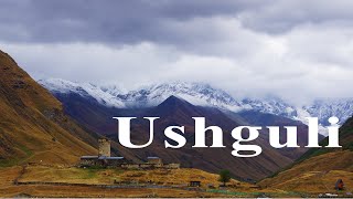 Ushguli – UNESCO and Highest Village of EuropeGeorgia [upl. by Schoening]