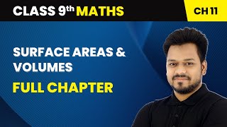 Surface Areas and Volumes  Full Chapter  Class 9 Maths Chapter 11 [upl. by Enaira]