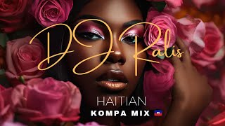 DJ Ralis  Best Hits Kompa Mix  Haitian Kompa Mix WID Zafem Misty Jean Nulook amp more [upl. by Salli]