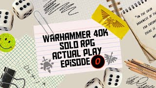 Inquisitors Log Ep 0  Playing Warhammer 40K SoloRPG using Star Trek Captains Log solo system [upl. by Nalod222]