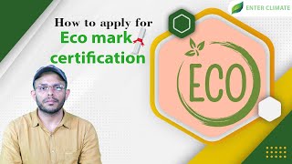 How to Apply for Eco Mark Certification  Importance Of Ecolabelling  Enterclimate [upl. by Amersham]