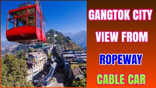 Gangtok City View From Ropeway।Cable Car।Sikkim [upl. by Dunc]