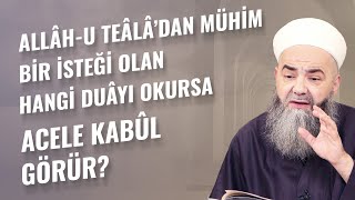 Allâhu Teâlâ’dan Mühim Bir İsteği Olan Hangi Duâyı Okursa Acele Kabûl Görür [upl. by Innor779]