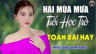 Hai Mùa Mưa  Tuổi Học Trò ✨DIỄM TRANG  LK Nhạc Sống Trữ Tình VẠN NGƯỜI MÊ🔴TOÀN BÀI HAY [upl. by Brest]