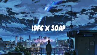 IDFC X Soap TikTok remixSlowed [upl. by Ettenan83]