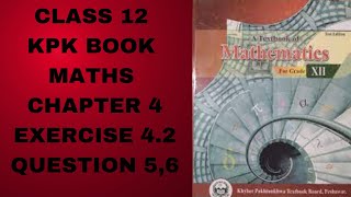 Class 12 KPK Book Maths Chapter 4 Exercise 42 Question 56 [upl. by Nimzaj]