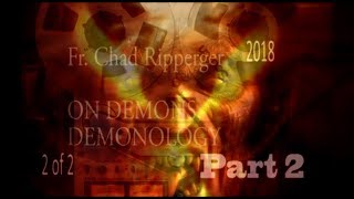 Part 2 The Theology of Demons  Fr Chad Ripperger PhD  Exorcist 2018 [upl. by Lecram]